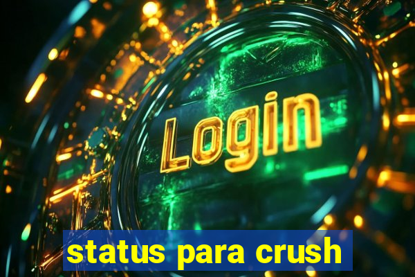 status para crush